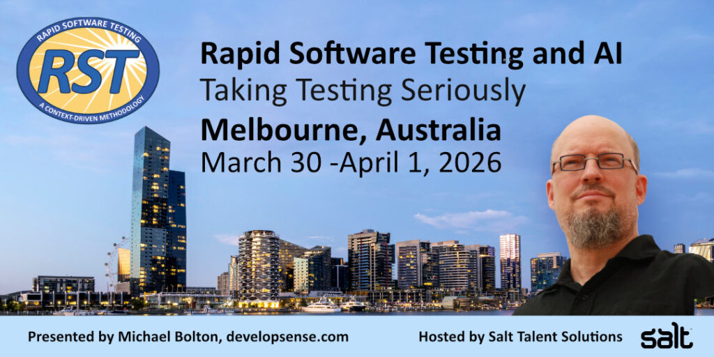 Salt Talent Solutions is bringing world-renowned software testing leader Michael Bolton to Melbourne, Australia March 30-April 1, 2026. to deliver the dynamic three-day Rapid Software Testing and AI (RST:AI) class, live and in-person. 