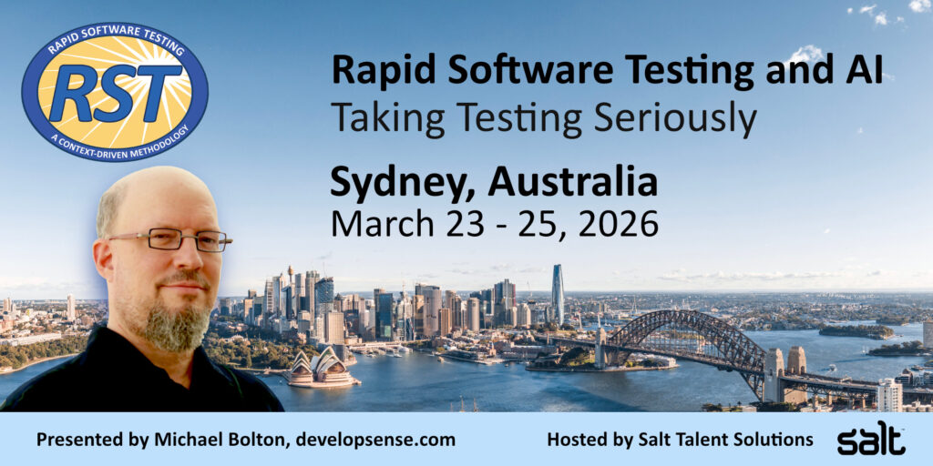 ​​We’re excited to announce that Salt Talent Solutions is bringing world-renowned software testing leader Michael Bolton to Sydney, Australia, March 23-25, 2026 to deliver the dynamic three-day Rapid Software Testing and AI (RST:AI) class, live and in-person. 